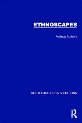 Routledge Library Editions: Ethnoscapes