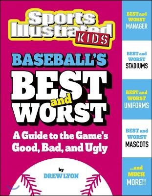 Baseball's Best and Worst: A Guide to the Game's Good, Bad, and Ugly
