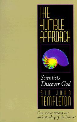The Humble Approach REV Ed: Scientist Discover God