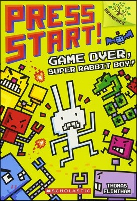 Press Start! #1 : Game Over, Super Rabbit Boy! (A Branches Book)