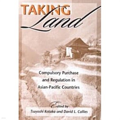 Taking Land: Compulsory Purchase and Regulation in Asian-Pacific Countries