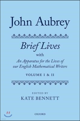 John Aubrey: Brief Lives with An Apparatus for the Lives of our English Mathematical Writers