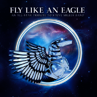 Various Artists — Fly Like An Eagle - Tribute To Steve Miller (Reissue) 앨범 커버