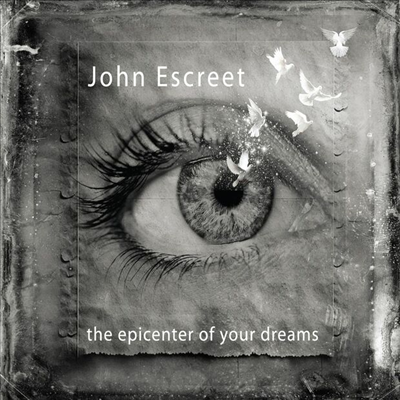 John Escreet - The Epicenter Of Your Dreams (Triplesleeve)(Digipack)(CD)