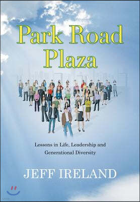 Park Road Plaza: Lessons in Life, Leadership and Generational Diversity