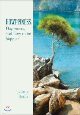 Howppiness: Happiness and How to Be Happier