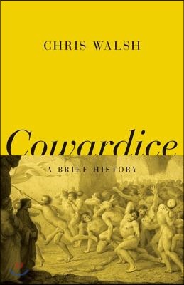 Cowardice: A Brief History