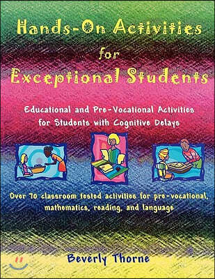 Hands-On Activities for Exceptional Students: Educational and Pre-Vocational Activities for Students with Cognitive Delays