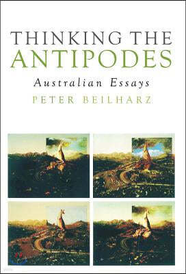 Intl Specialized Book Service Inc Thinking the Antipodes: Australian Essays