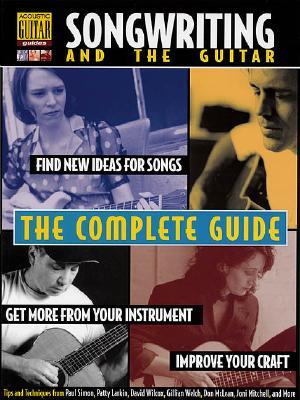 Songwriting and the Guitar: The Complete Guide
