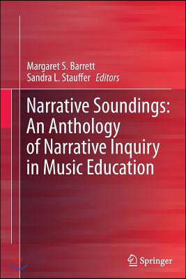 Narrative Soundings: An Anthology of Narrative Inquiry in Music Education