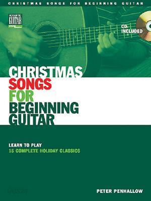 Christmas Songs for Beginning Guitar: Learn to Play 15 Complete Holiday Classics with CD (Audio)