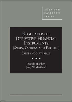 West Academic Regulation of Derivative Financial Instruments (Swaps, Options and Futures)