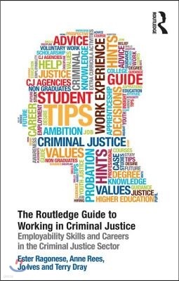 The Routledge Guide to Working in Criminal Justice: Employability skills and careers in the Criminal Justice sector