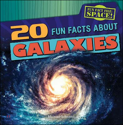 20 Fun Facts about Galaxies