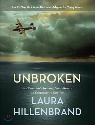 Unbroken (the Young Adult Adaptation): An Olympian's Journey from Airman to Castaway to Captive