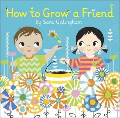 How to Grow a Friend