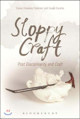 Sloppy Craft: Postdisciplinarity and the Crafts