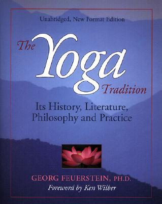 The Yoga Tradition: Its History, Literature, Philosophy and Practice