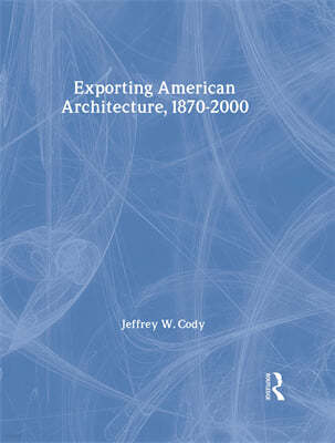 Exporting American Architecture 1870-2000