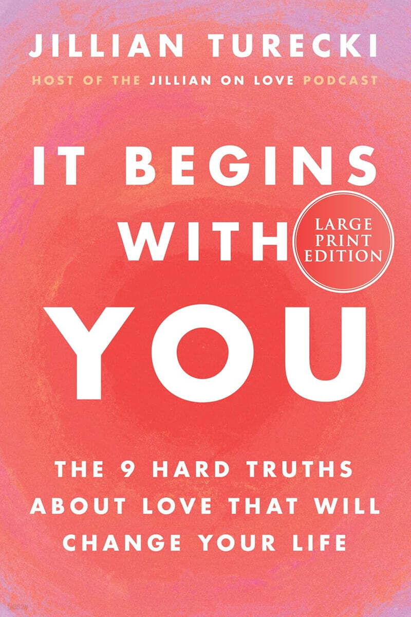 It Begins with You: The 9 Hard Truths about Love That Will Change Your Life