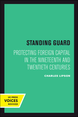 Standing Guard: Protecting Foreign Capital in the Nineteenth and Twentieth Centuries Volume 11