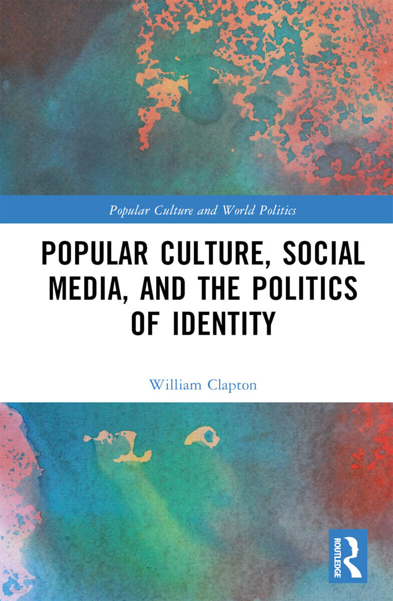 Popular Culture, Social Media, and the Politics of Identity