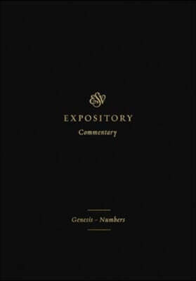 ESV Expository Commentary: Genesis-Numbers (Volume 1)
