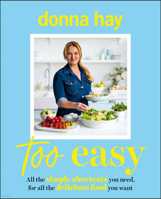 Too Easy: Your New Favourite Cookbook from the Beloved Bestselling Australian Author of One Pan Perfect and Basics to Brilliance