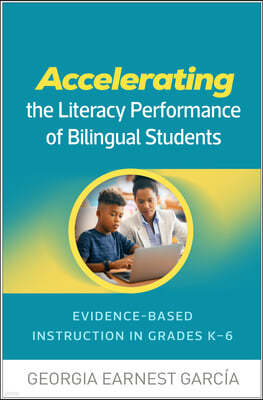 Accelerating the Literacy Performance of Bilingual Students: Evidence-Based Instruction in Grades K-6