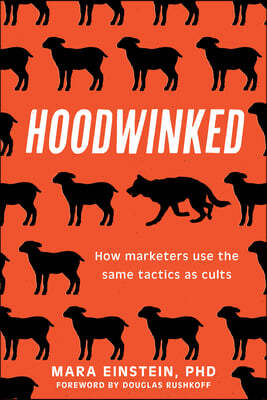 Hoodwinked: How Marketers Use the Same Tactics as Cults