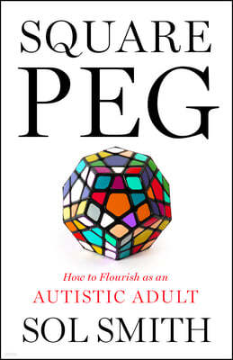 Square Peg: How to Flourish as an Autistic Adult