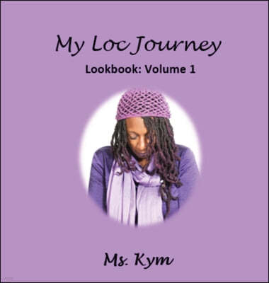 My Loc Journey: Look Book' Volume 1