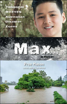 Max: Through My Eyes - Australian Disaster Zones: Volume 3