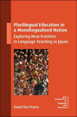 Plurilingual Education in a Monolingualised Nation: Exploring New Frontiers in Language Teaching in Japan