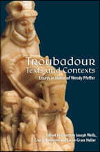 Troubadour Texts and Contexts: Essays in Honor of Wendy Pfeffer