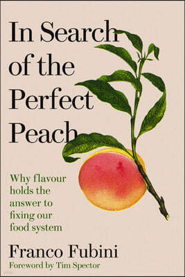 In Search of the Perfect Peach: Why Flavour Holds the Answer to Fixing Our Food System