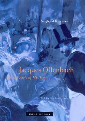 Jacques Offenbach and the Paris of His Time