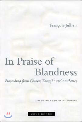 In Praise of Blandness: Proceeding from Chinese Thought and Aesthetics