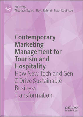 Contemporary Marketing Management for Tourism and Hospitality: How New Tech and Gen Z Drive Sustainable Business Transformation