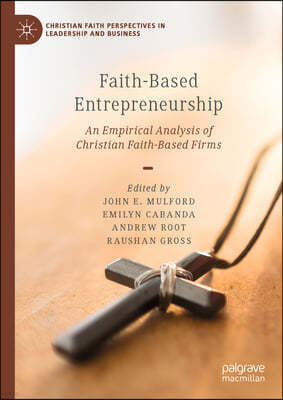 Faith-Based Entrepreneurship: An Empirical Analysis of Christian Faith-Based Firms