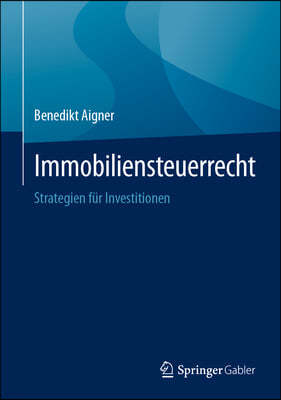 Immobiliensteuerrecht: Strategien Für Investitionen