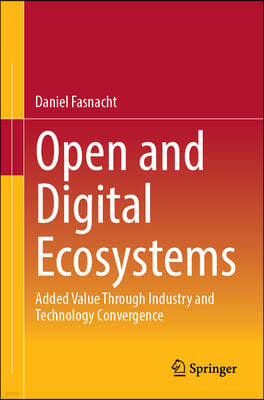 Open and Digital Ecosystems: Added Value Through Industry and Technology Convergence