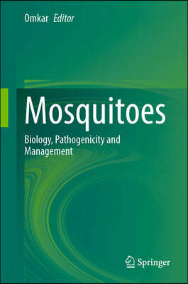 Mosquitoes: Biology, Pathogenicity and Management