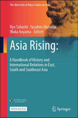 Asia Rising: A Handbook of History and International Relations in East, South and Southeast Asia