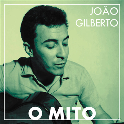 Joao Gilberto — O Mito 앨범 커버