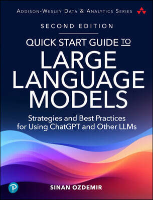 Quick Start Guide to Large Language Models: Strategies and Best Practices for Chatgpt, Embeddings, Fine-Tuning, and Multimodal AI