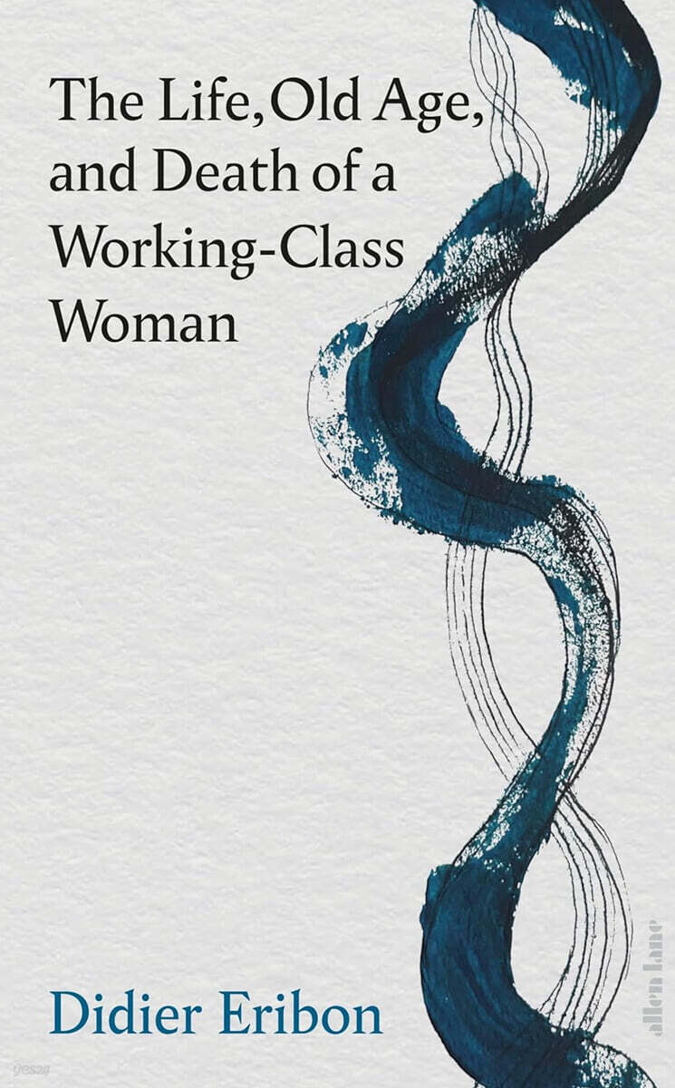The Life, Old Age, and Death of a Working-Class Woman