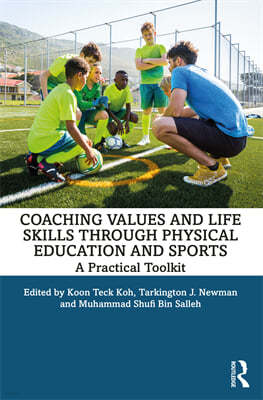 Coaching Values and Life Skills through Physical Education and Sports