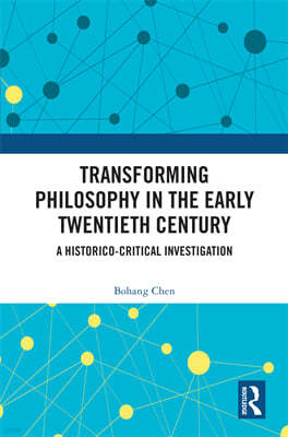 Transforming Philosophy in the Early Twentieth Century